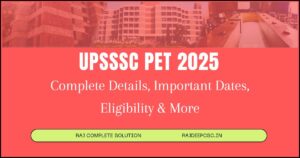 UPSSSC PET 2025: Complete Details, Important Dates, Eligibility & More